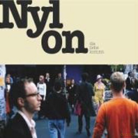 Nylon: Die Liebe kommt [CD]