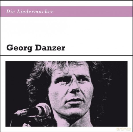 Georg Danzer: Die Liedermacher: Georg Danzer [CD]