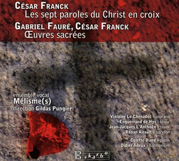 Cesar Franck: Die sieben letzten Worte Christi am Kreuz [CD]