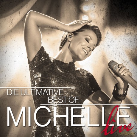 Michelle: Die ultimative Best Of - Live [2CD]