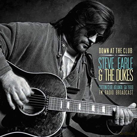 Steve Earle: Down At The Club: Cotton Club Atlanta 1988 [CD]