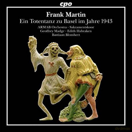 Frank Martin: Ein Totentanz zu Basel im Jahre 1943 [CD]