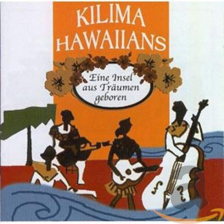 Kilima Hawaiians: Eine Insel aus Trss¤umen geboren [CD]