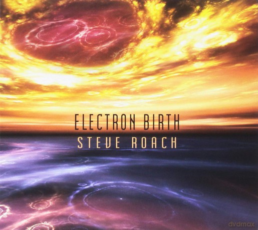 Steve Roach: Electron Birth [CD]