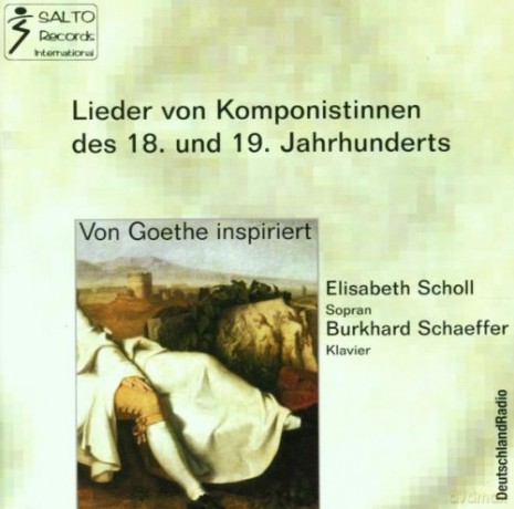 Elisabeth Scholl - Goethe-Lieder von Komponistinnen [CD]