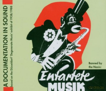 Entartete Musik - Eine Tondokumentation zur Dusseldorfer Ausstellung 1938 [CD]