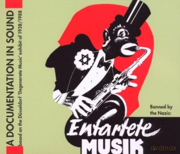 Entartete Musik - Eine Tondokumentation zur Dusseldorfer Ausstellung 1938 (mit Booklet in englischer Sprache) [CD]