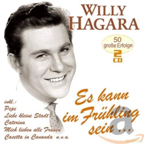 Willy Hagara: Es kann im Fruhling sein... - 50 grosse Erfolge [2CD]