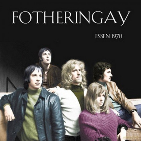 Fotheringay: Essen 1970 [CD]