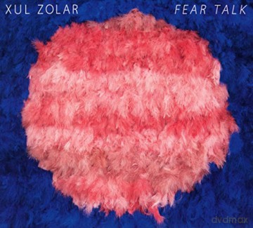 Xul Zolar: Fear Talk [CD]