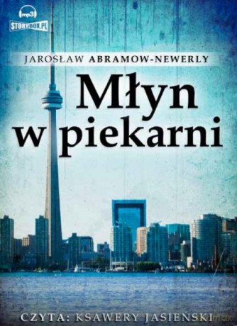 Młyn w piekarni - Jarosław Abramow-Newerly [AUDIOBOOK] [CD-MP3]
