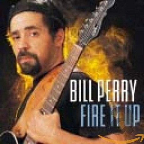 Bill Perry: Fire It Up [CD]