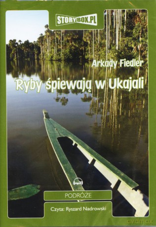 Ryby śpiewaja w Ukajali - Arkady Fiedler [AUDIOBOOK] [CD-MP3]