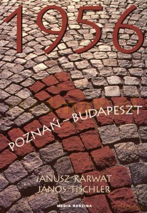 1956 Poznań Budapeszt - Janusz Karwat, Janos Tischler [KSIĄŻKA]