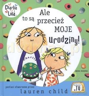 Ale to są przecież moje urodziny! - Lauren Child [KSIĄŻKA]