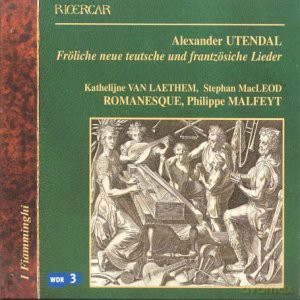 Alexander Utendal: Frolische newe Teutsche und Franzosische Lieder [CD]