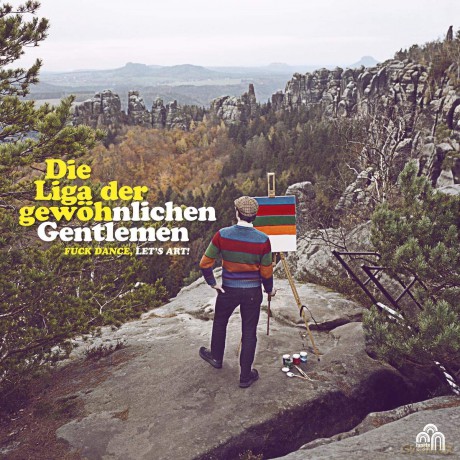 Die Liga der gewohnlichen Gentlemen: Fuck Dance, Let's Art [CD]