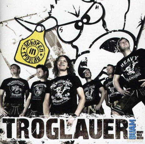Troglauer Buam: Geboren in Troglau [CD]