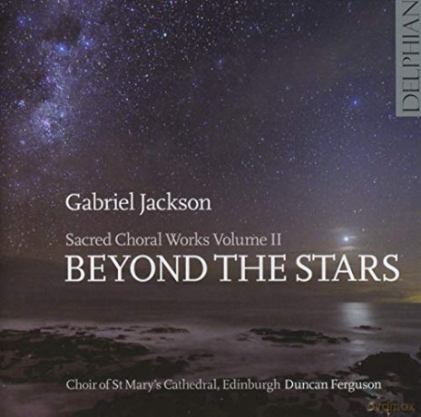 Gabriel Jackson: Geistliche Chorwerke Vol.2 Beyond the Stars [CD]