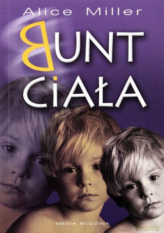 Bunt ciała - Alice Miller [KSIĄŻKA]