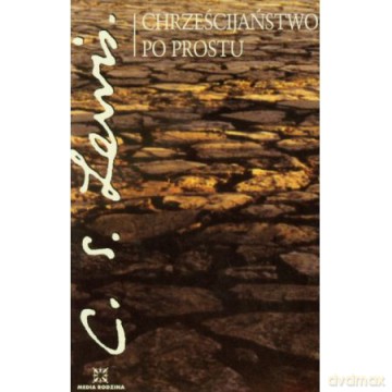 Chrześcijaństwo po prostu - Clive Staples Lewis [KSIĄŻKA]