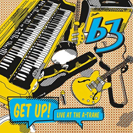 B3: Get Up! Live At The A-Trane [CD]