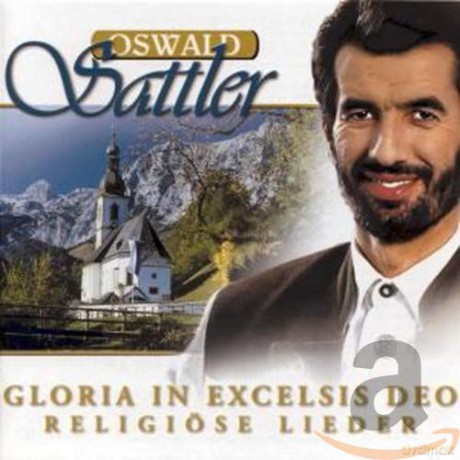 Oswald Sattler: Gloria In Excelsis Deo - Religiose Lieder [CD]
