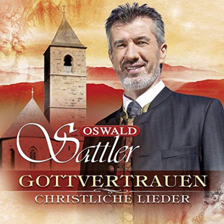 Oswald Sattler: Gottvertrauen: Christliche Lieder [3CD]