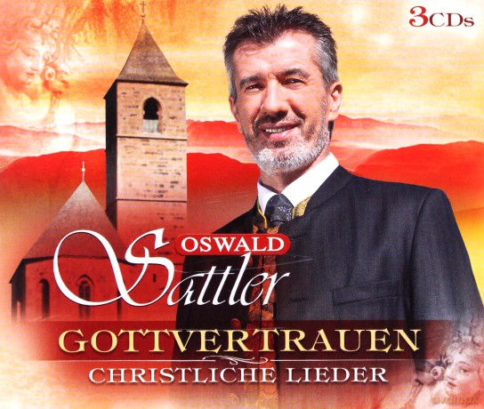 Oswald Sattler: Gottvertrauen: Christliche Lieder [3CD]