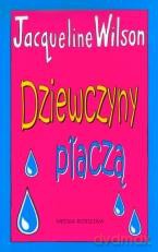 Dziewczyny płaczą - Jacqueline Wilson [KSIĄŻKA]