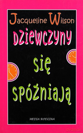 Dziewczyny się spóźniają - Jacqueline Wilson [KSIĄŻKA]