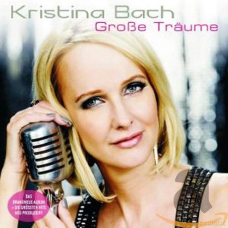 Kristina Bach: Grosse Trssume (das neue Album + die grossten Hits) [2CD]