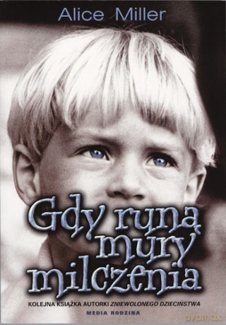 Gdy runą mury milczenia - Alice Miller [KSIĄŻKA]