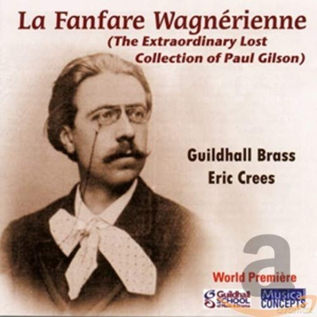 Guildhall Brass - La Fanfare Wagnerienne (The Extraorodinary Lost Collection of Paul Gilson) [CD]