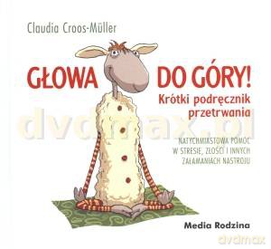 Głowa do góry! - Claudia Cross-Muller [KSIĄŻKA]