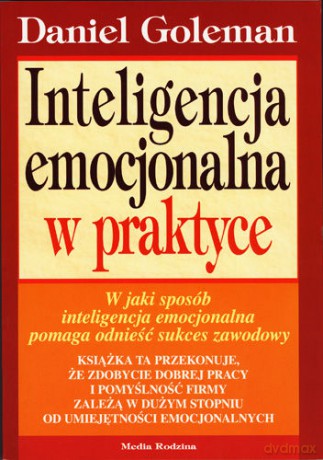 Inteligencja emocjonalna w praktyce - Daniel Goleman [KSIĄŻKA]