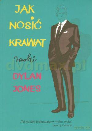 Jak nosić krawat - Dylan Jones [KSIĄŻKA]