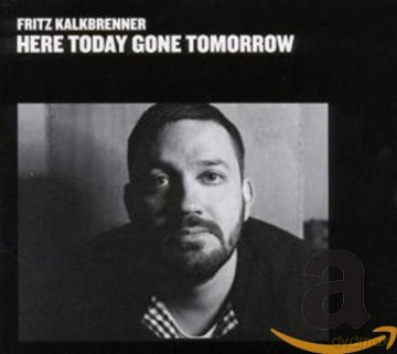 Fritz Kalkbrenner: Here Today Gone Tomorrow [CD]