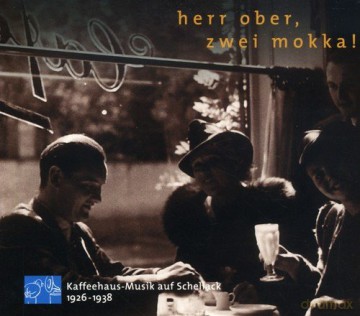 Herr Ober, zwei Mokka: Kaffeehaus-Musik auf Schellack [CD]