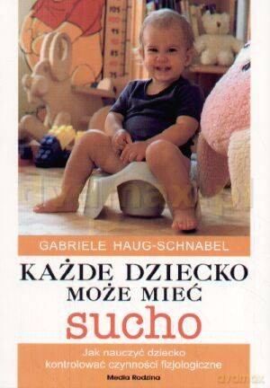 Każde dziecko może mieć sucho - Anette Kast-Zahn [KSIĄŻKA]