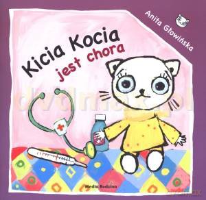 Kicia Kocia jest chora - Anita Głowińska [KSIĄŻKA]