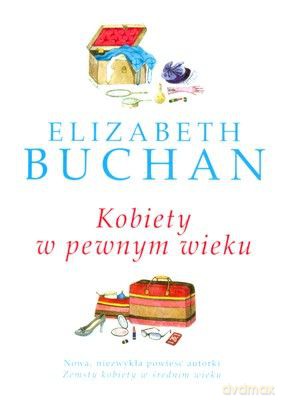 Kobiety w pewnym wieku - Elizabeth Buchan [KSIĄŻKA]
