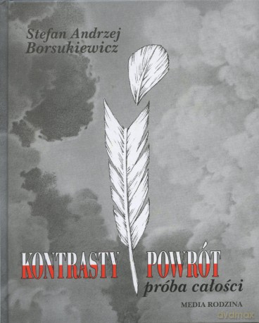 Kontrasty. Powrót. Próba całości. - Stefan Andrzej Borsukiewicz [KSIĄŻKA]