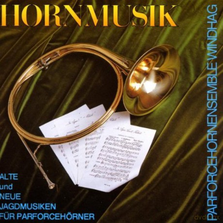 Parforcehorn-Ensemble Windhag: Hornmusik [CD]