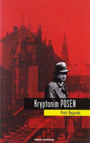 Kryptonim Posen - Piotr Bojarski [KSIĄŻKA]