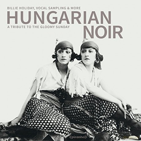 Hungarian Noir: A Tribute To The Gloomy Sunday [CD]