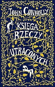 Księga rzeczy utraconych - John Connolly [KSIĄŻKA]