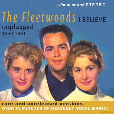 The Fleetwoods: I Believe: Unplugged 1959 - 1961 [CD]