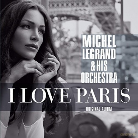 Michel Legrand: I Love Paris [CD]