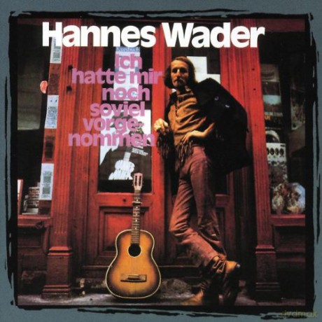 Hannes Wader: Ich hatte mir noch so viel vorgenommen [CD]